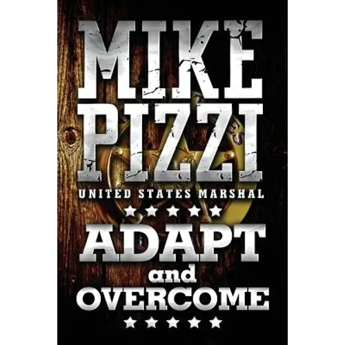 Mike Pizzi U.S. Marshal Adapt and Overcome