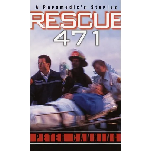Rescue 471: A Paramedic's Stories
