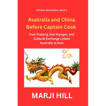 Australia and China Before Captain Cook: How Trepang, Sea Voyages, and Cultural Exchange Linked Australia to Asia