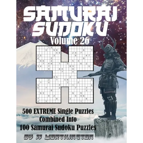 Sudoku Samurai Puzzles Large Print for Adults and Kids Extreme Volume 26: 500 Extreme Sudoku Puzzles Combined to Make 100 Samurai Sudoku Puzzles Sudok