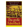 Das Große Fabel-Buch: 86 Titel