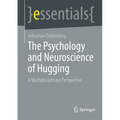 The Psychology and Neuroscience of Hugging: A Multidisciplinary Perspective