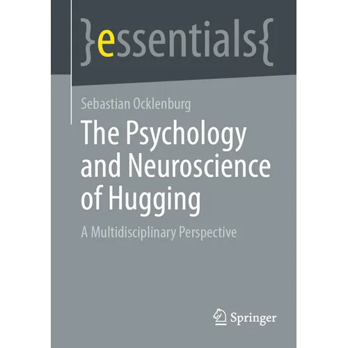 The Psychology and Neuroscience of Hugging: A Multidisciplinary Perspective