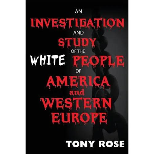 An investigation and study of the White people of America and Western Europe