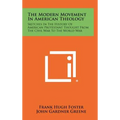 The Modern Movement in American Theology: Sketches in the History of American Protestant Thought from the Civil War to the World War
