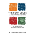 The Four Loves and the Latter-Day Saints: A Study on the Nature of Love in All Facest of Our Lives
