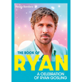 The Book of Ryan: A Celebration of Ryan Gosling