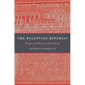 The Byzantine Republic: People and Power in New Rome