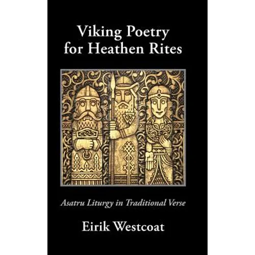 Viking Poetry for Heathen Rites: Asatru Liturgy in Traditional Verse