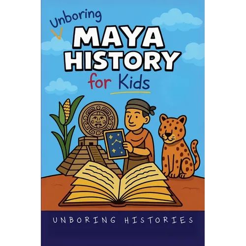 Unboring Maya History for Kids