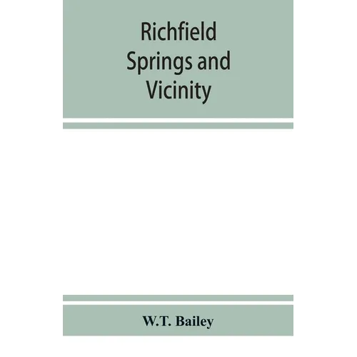 Richfield Springs and vicinity. Historical, biographical, and descriptive