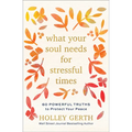 What Your Soul Needs for Stressful Times: 60 Powerful Truths to Protect Your Peace