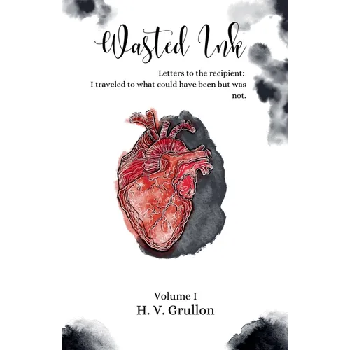 Wasted Ink- Letters to the Recipient: I traveled to what could have been but was not.