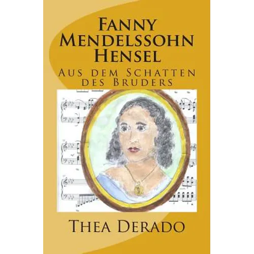 Fanny Mendelssohn Hensel: Aus dem Schatten des Bruders