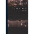 Skywatchers; the U.S. Weather Bureau in Action