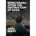 Being Israeli After the Destruction of Gaza: Reflections and Visions