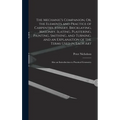 The Mechanic's Companion, Or, the Elements and Practice of Carpentry, Joinery, Bricklaying, Masonry, Slating, Plastering, Painting, Smithing, and Turn