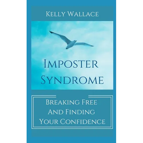 Imposter Syndrome - Breaking Free and Finding Your Confidence
