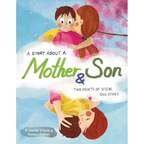 A Story About a Mother & Son: A unique children's book with one tale told twice. Discover how you can understand each other better by seeing another s