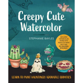 Creepy Cute Watercolor: Learn to Paint Hauntingly Adorable Oddities--Includes Watercolor Paper with Ready-To-Paint Sketches--No Drawing Required!