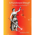Is Punishment Ethical?: The Fallacy of Good and Evil--A Thesis