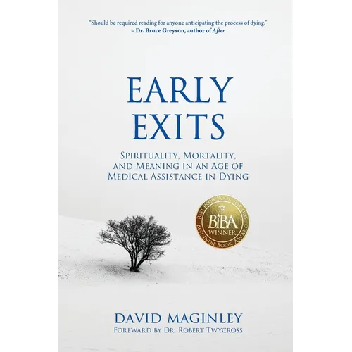 Early Exits: Spirituality, Mortality and Meaning in an Age of Medical Assistance in Dying