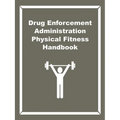 Drug Enforcement Administration Physical Fitness Handbook