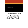 The Atlantic Coast: The Navy in the Civil War, Vol. 2