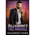 The Billionaire's Fake Marriage: The Billionaire's Marriage Trilogy Book 1
