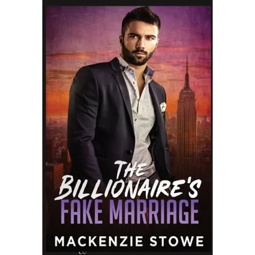 The Billionaire's Fake Marriage: The Billionaire's Marriage Trilogy Book 1