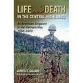 Life and Death in the Central Highlands: An American Sergeant in the Vietnam War, 1968-1970 Volume 5