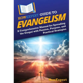 HowExpert Guide to Evangelism: A Comprehensive Manual for Spreading the Gospel with Passion, Purpose, and Practical Strategies
