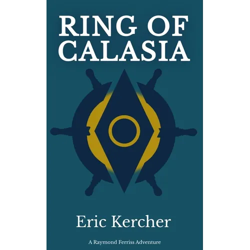 Ring of Calasia: A Raymond Ferriss Adventure