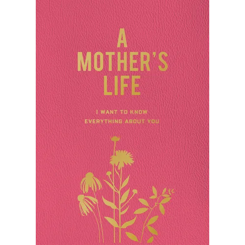 A Mother's Life: I Want to Know Everything about You