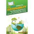 HowExpert Guide to Sustainability: The Ultimate Handbook for Eco-Friendly Tips, Green Lifestyle, and Sustainable Living