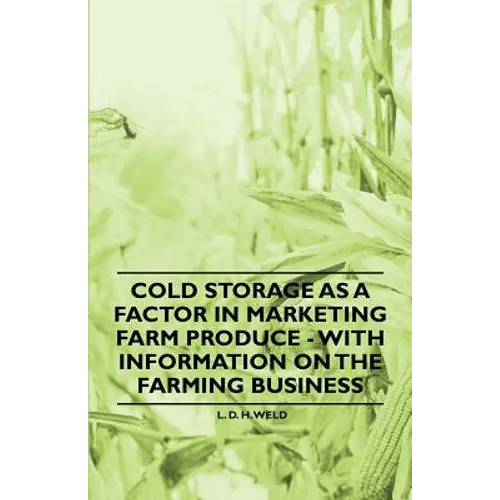 Cold Storage as a Factor in Marketing Farm Produce - With Information on the Farming Business