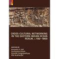 Cross-Cultural Networking in the Eastern Indian Ocean Realm, c. 100-1800