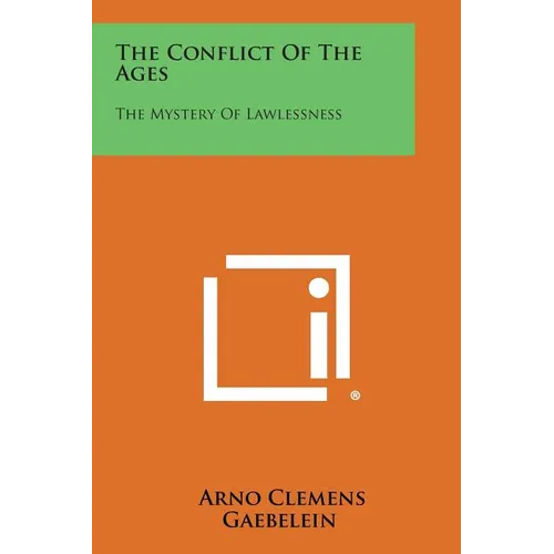 The Conflict of the Ages: The Mystery of Lawlessness