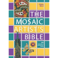 Mosaic Artist's Bible: 300 Traditional and Contemporary Designs