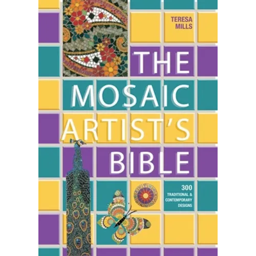 Mosaic Artist's Bible: 300 Traditional and Contemporary Designs