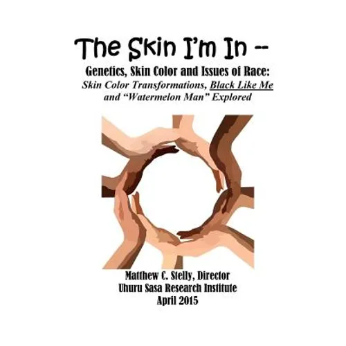 The Skin I'm In: Genetics, Skin Color and Issues of Race: Skin Color Transformations, Black Like Me and "Watermelon Man" Explored