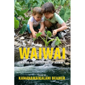 Waiwai: Water and the Future of Hawai'i