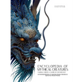 Encyclopedia of Mythical Creatures - Taoism, Chinese & Korean Mythology: An Illustrated Bestiary of Legendary Beasts, Dragons & Spirits from Ancient C