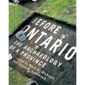 Before Ontario: The Archaeology of a Province Volume 72