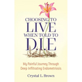Choosing to Live When Told to D.I.E: My painful journey through Deep Infiltrating Endometriosis