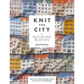 Knit the City Building Blocks: Mix and Match Knitting Charts for Iconic City Buildings