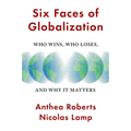 Six Faces of Globalization: Who Wins, Who Loses, and Why It Matters