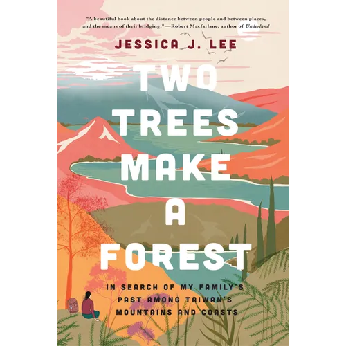 Two Trees Make a Forest: In Search of My Family's Past Among Taiwan's Mountains and Coasts