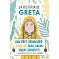 La Historia de Greta. ¡No Eres Demasido Pequeño Para Hacer Cosas Grandes! / Greta's Story: The Schoolgirl Who Went on Strike to Save the Planet