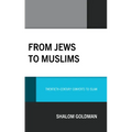From Jews to Muslims: Twentieth-Century Converts to Islam